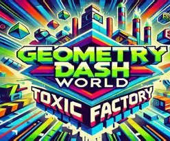 Play Geometry Dash World Toxic Factory Play on Hooda Math